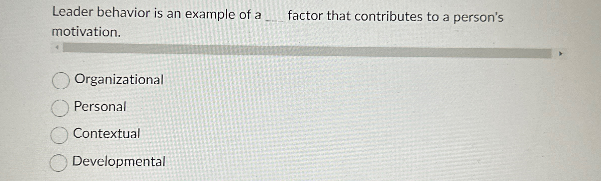  Leader behavior is an example of a q, factor that contributes