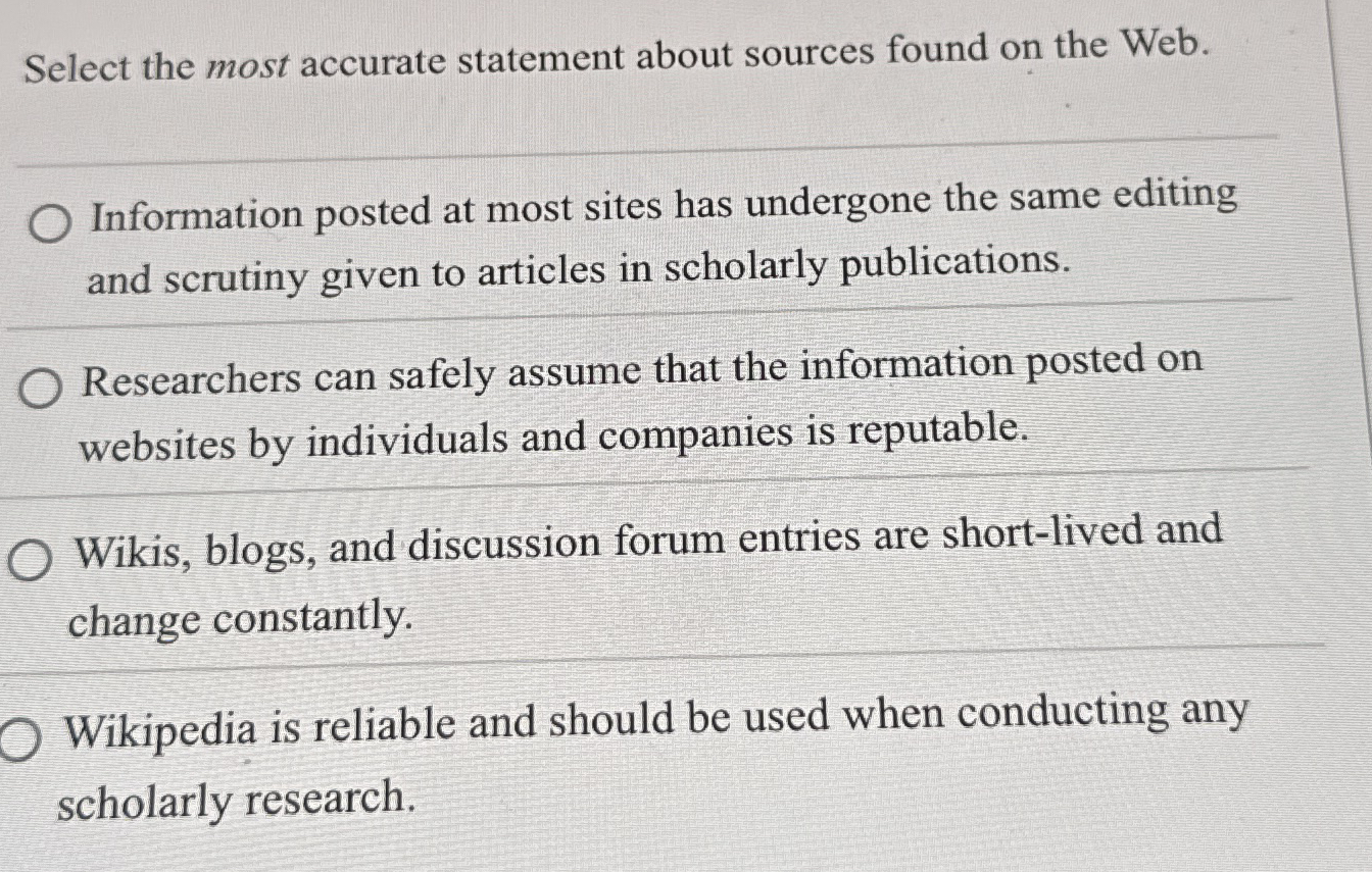  Select the most accurate statement about sources found on the Web.