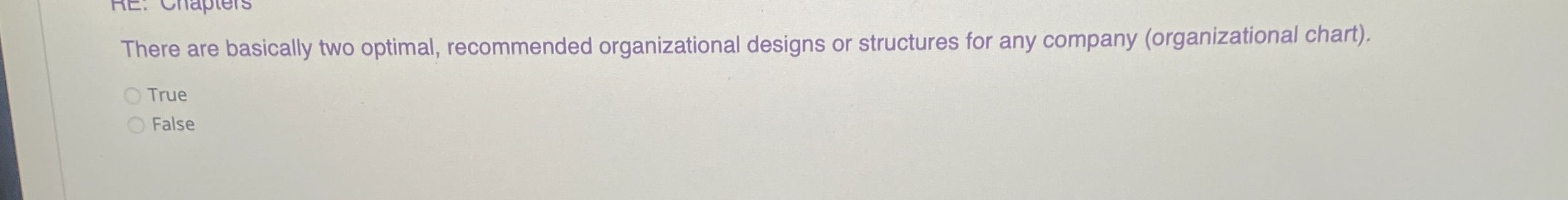  There are basically two optimal, recommended organizational designs or structures for