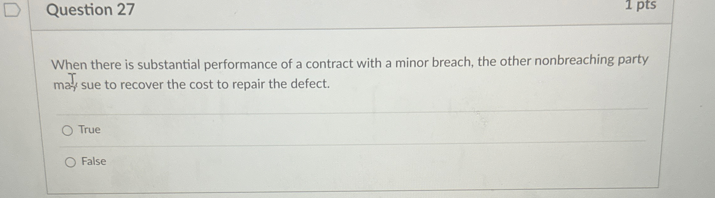  Question 27 1 pts When there is substantial performance of a