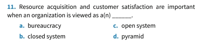  Resource acquisition and customer satisfaction are important when an organization is