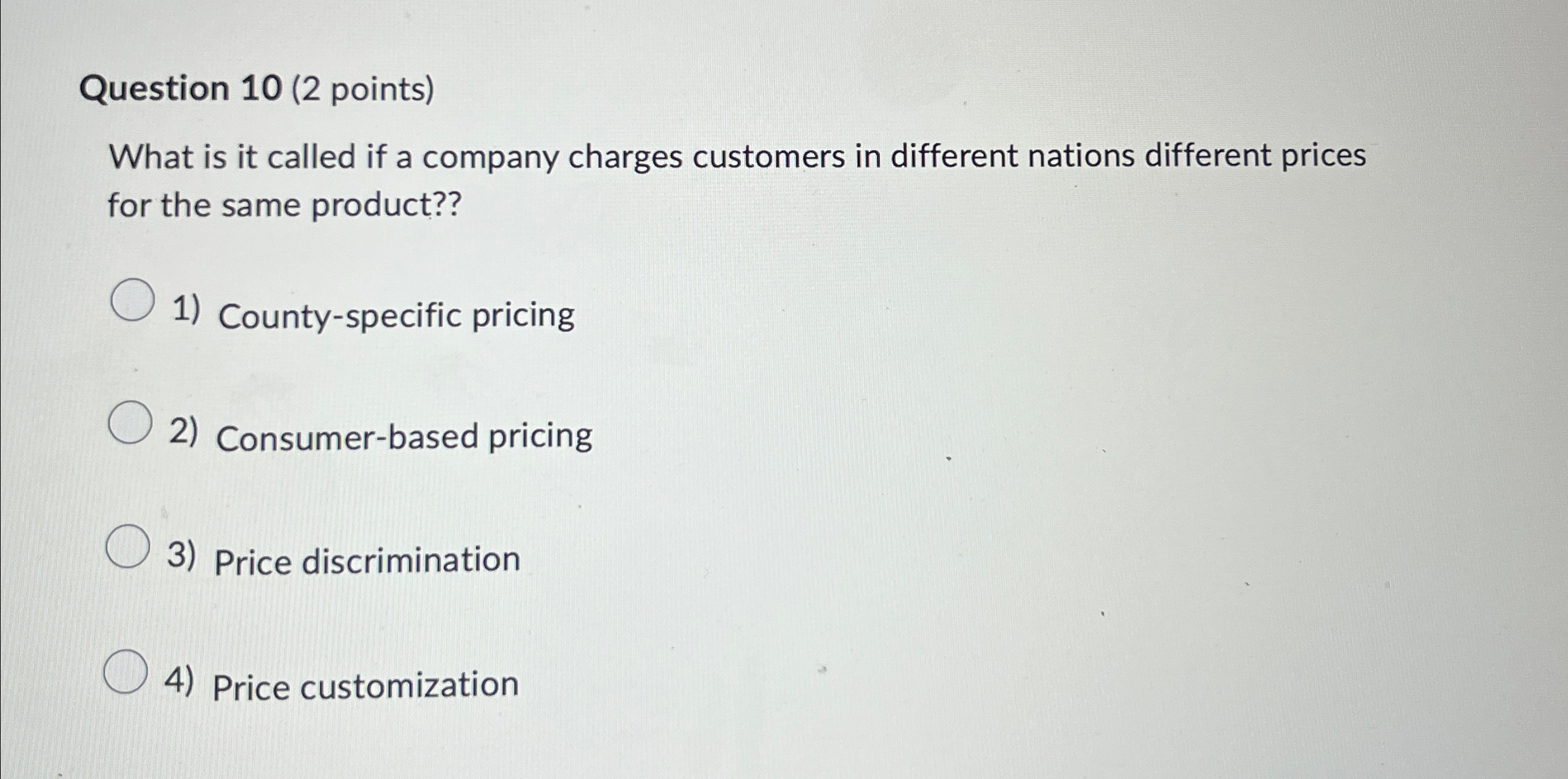  Question 10(2 points) What is it called if a company charges