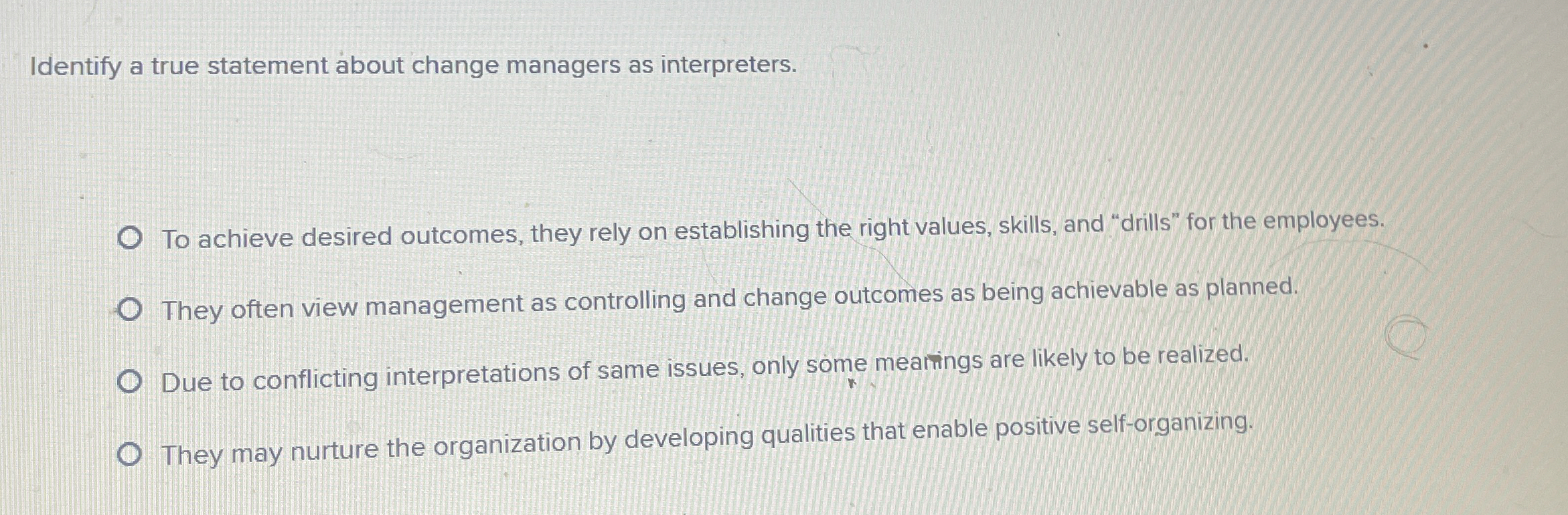  Identify a true statement about change managers as interpreters. To achieve