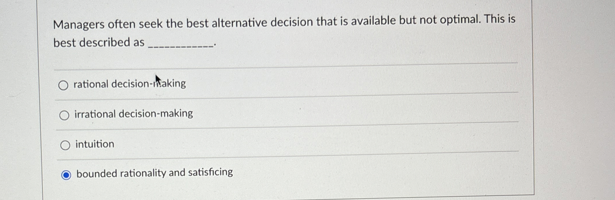  Managers often seek the best alternative decision that is available but