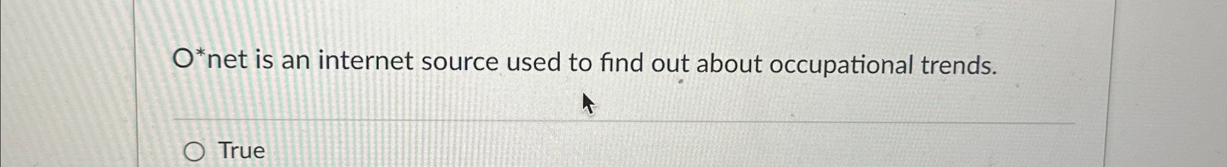  O*net is an internet source used to find out about occupational