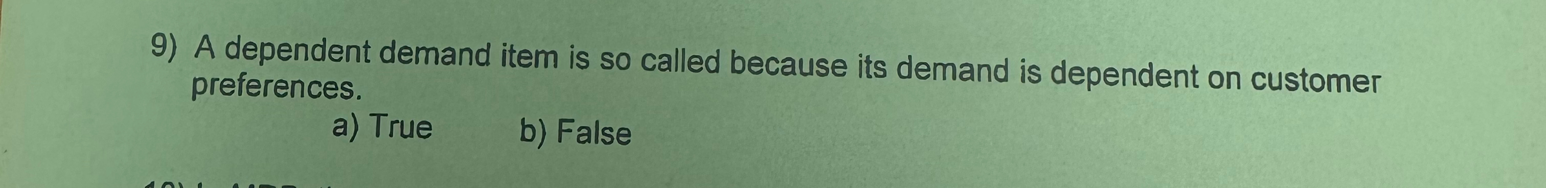  A dependent demand item is so called because its demand is