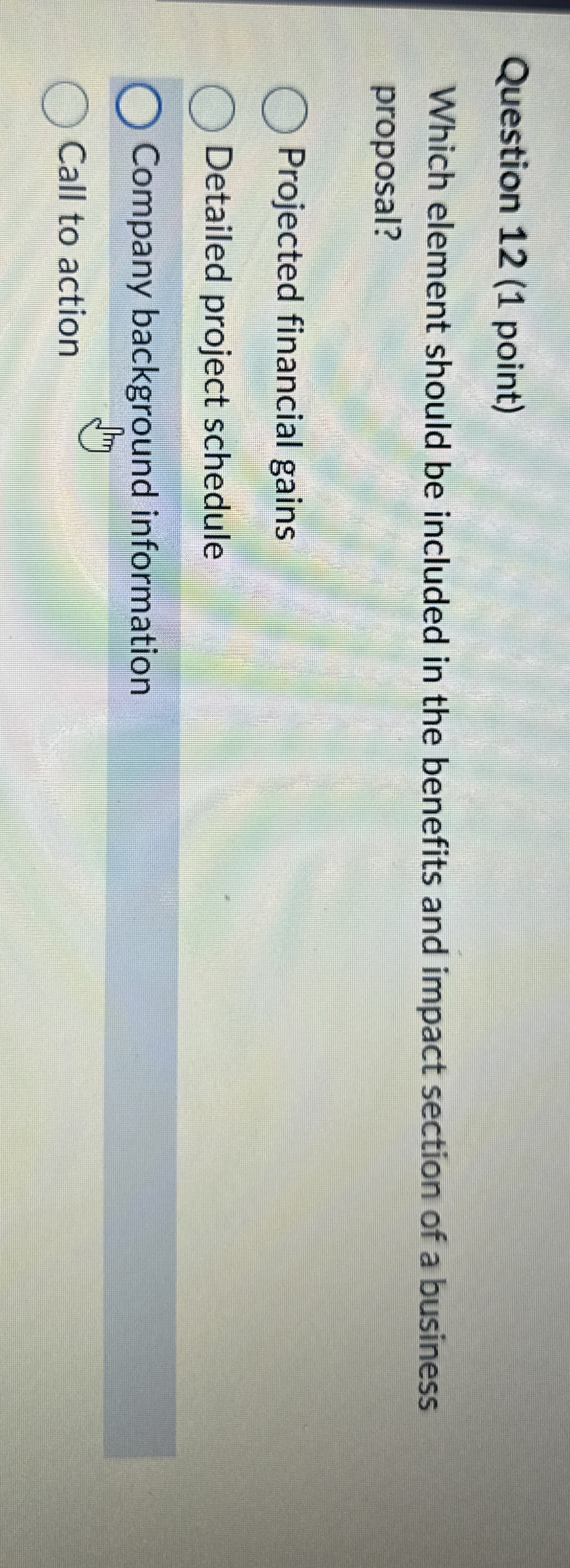  Question 12(1 point) Which element should be included in the benefits