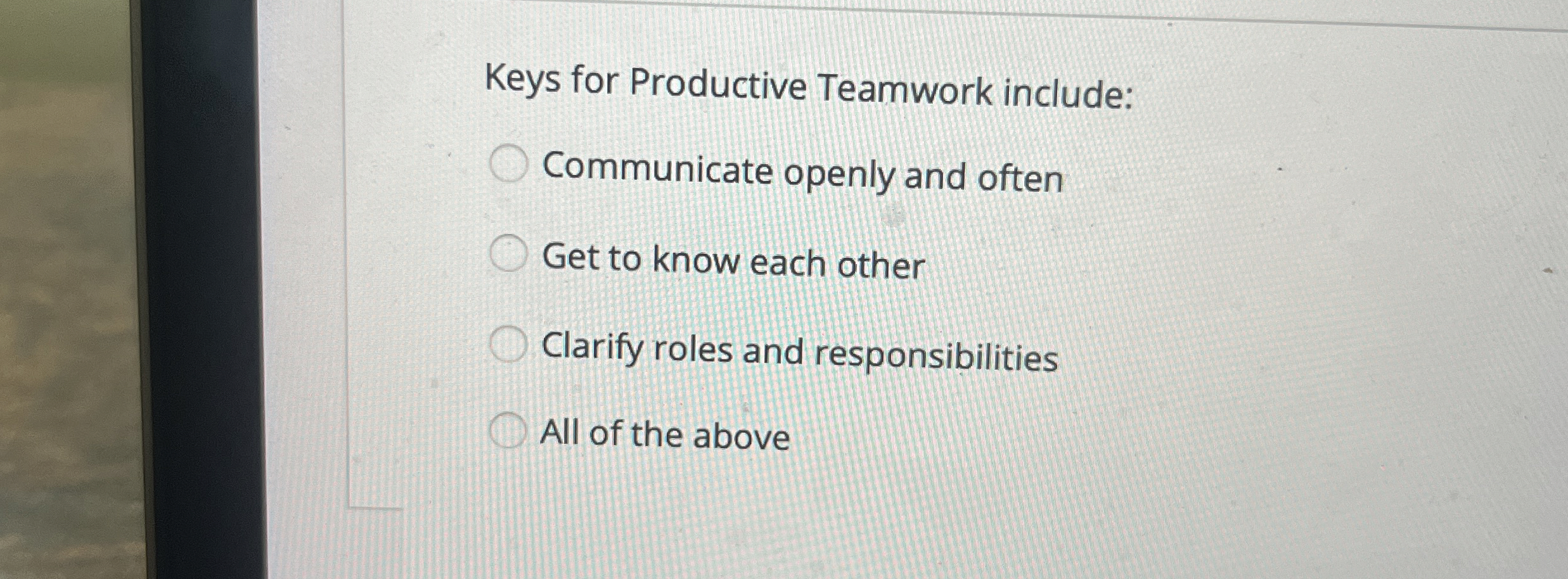  Keys for Productive Teamwork include: Communicate openly and often Get to