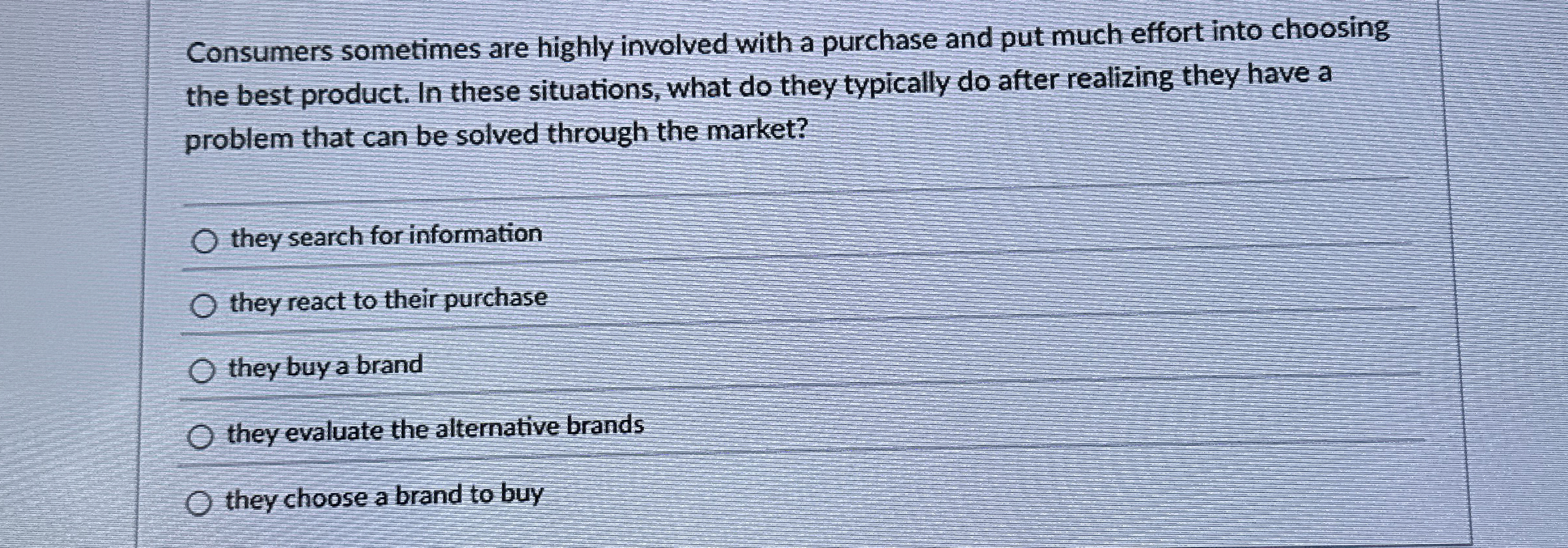  Consumers sometimes are highly involved with a purchase and put much