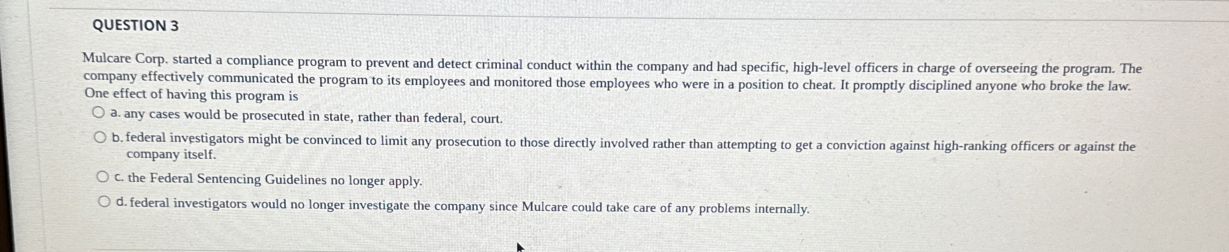  QUESTION 3 Mulcare Corp. started a compliance program to prevent and