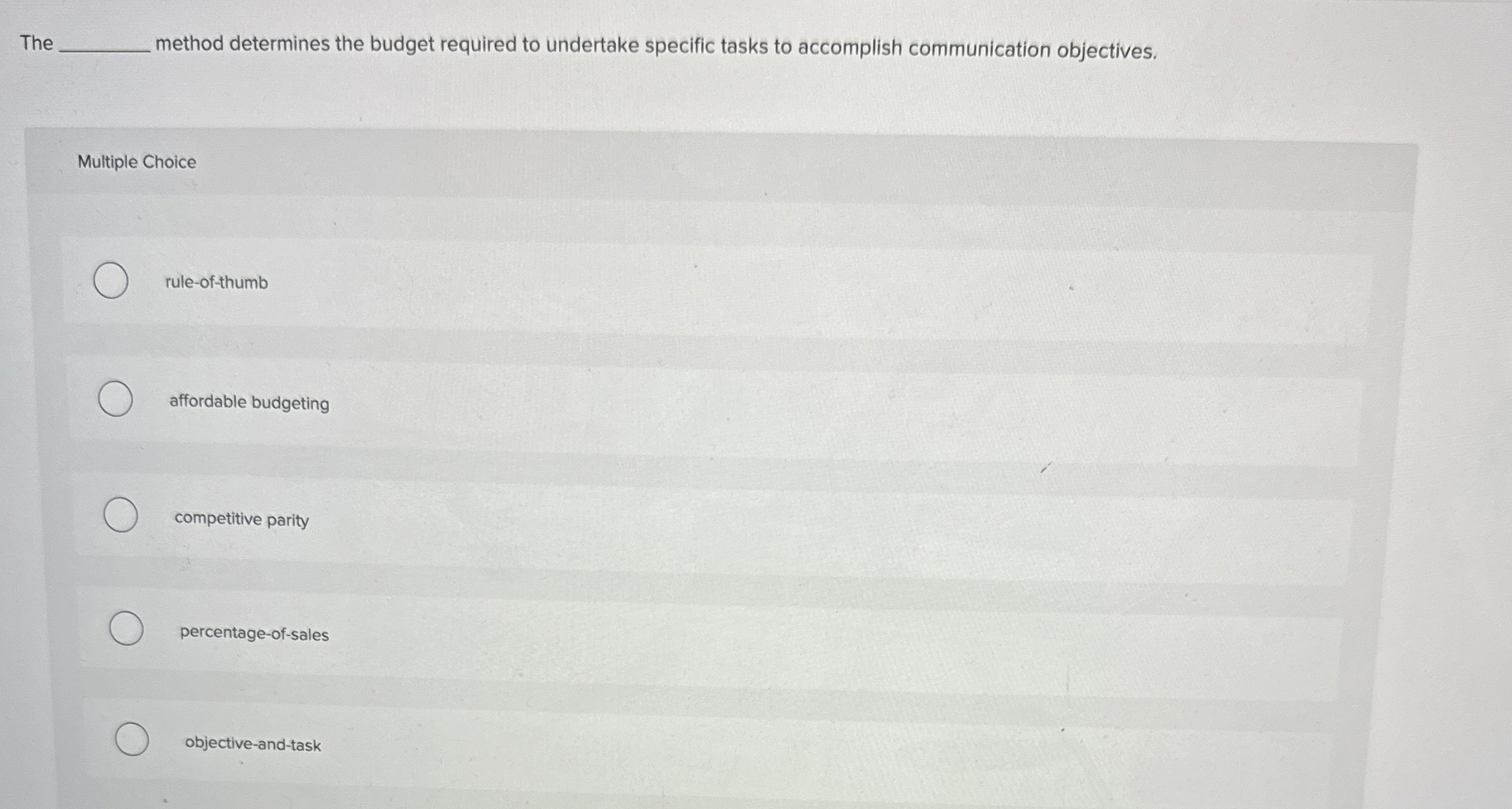  The q, method determines the budget required to undertake specific tasks