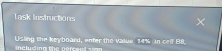  Task Instructions Using the keyboard, enter the value 14% in cell