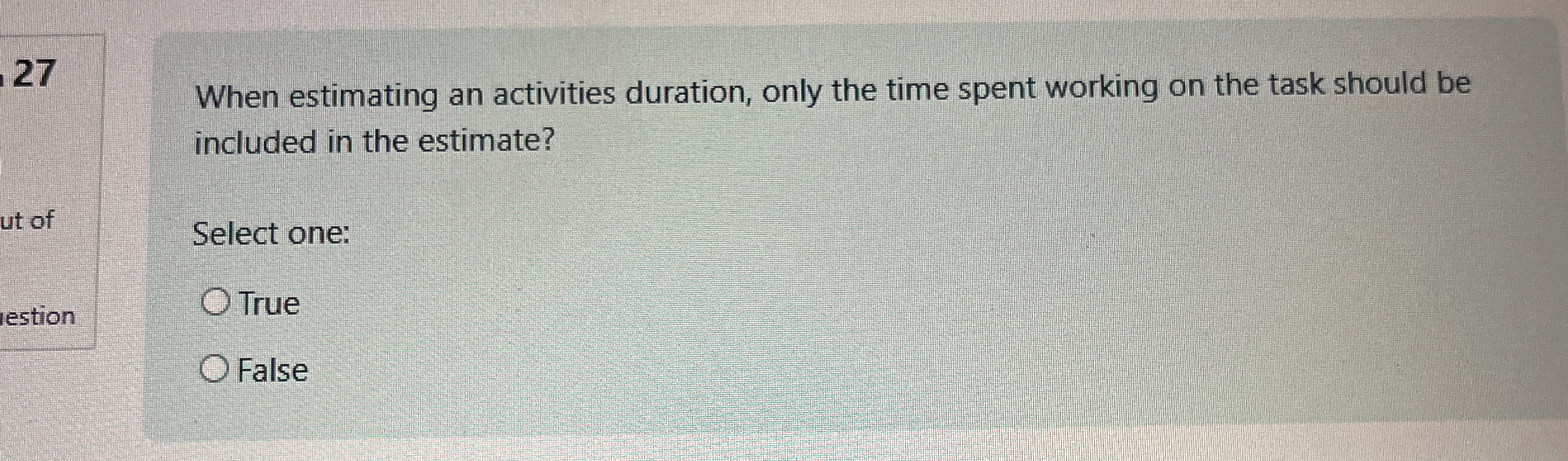  27 When estimating an activities duration, only the time spent working