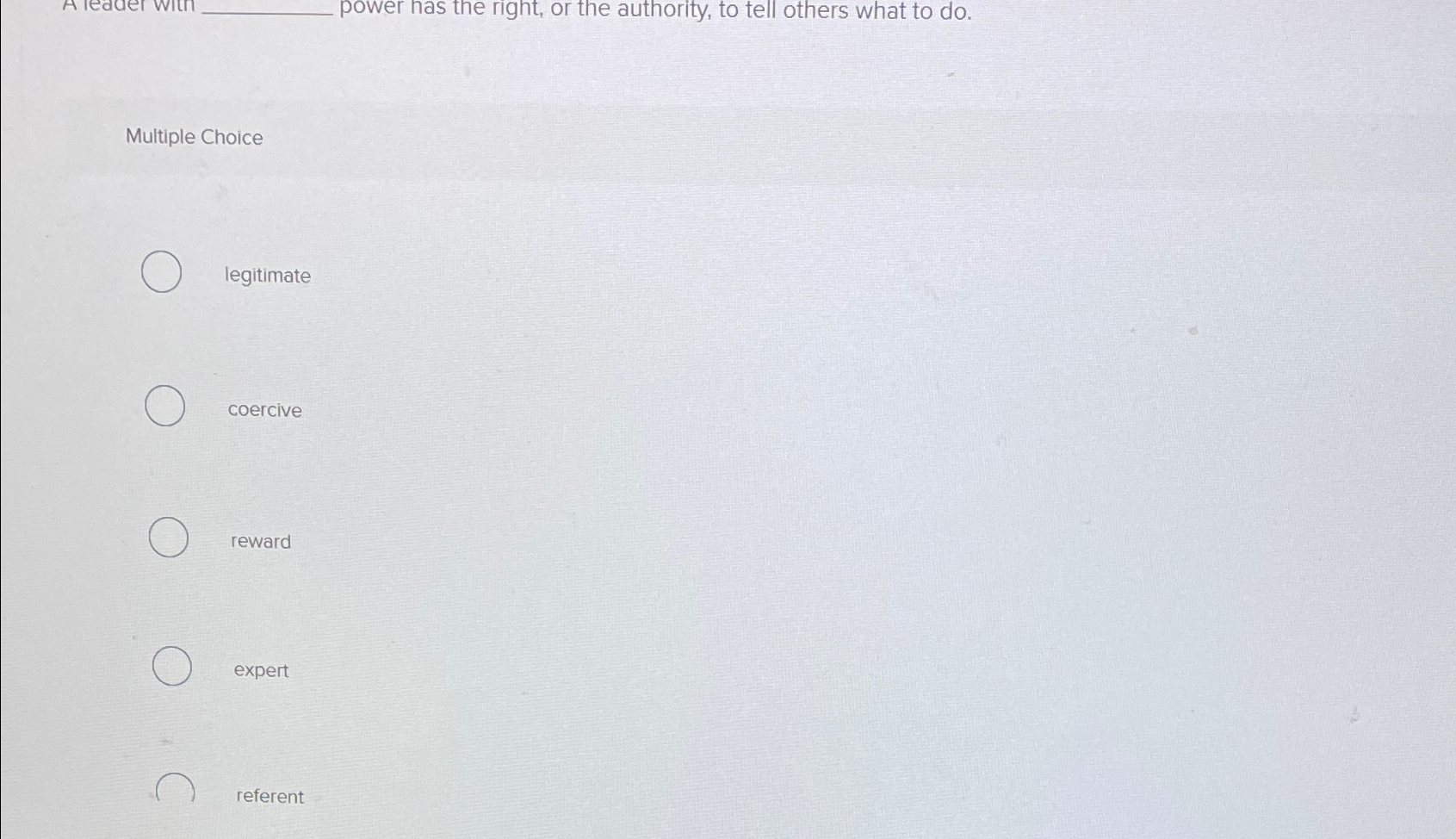  Multiple Choice legitimate coercive reward expert referent 