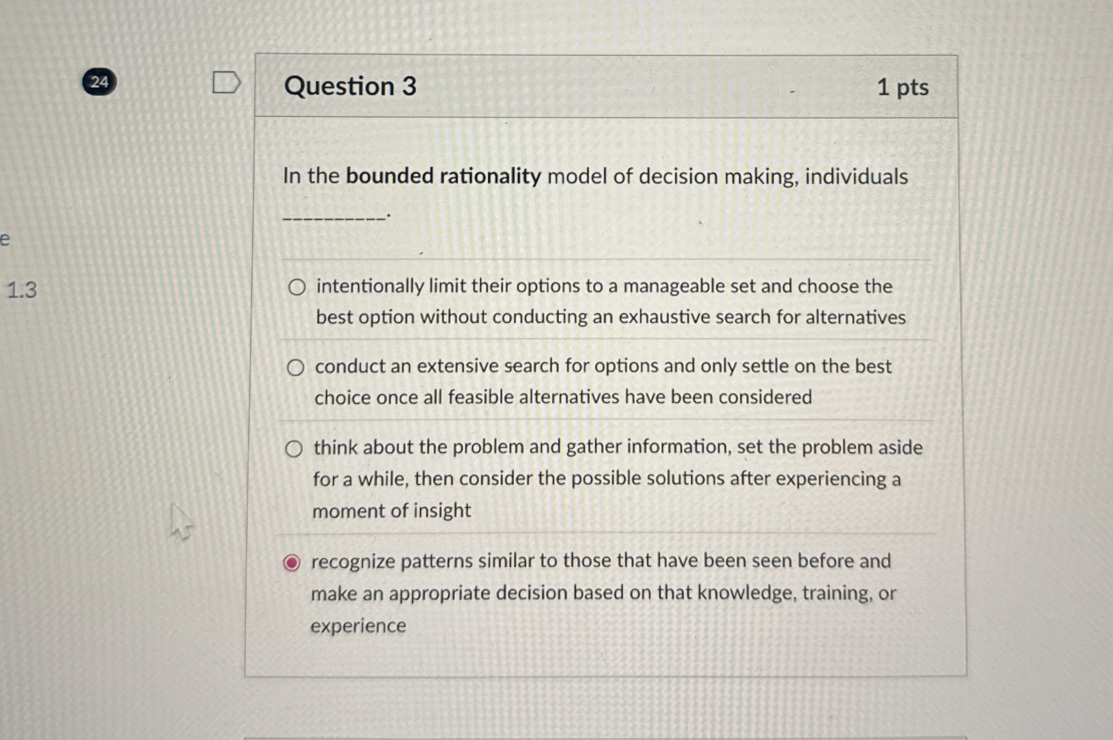  24 Question 3 1 pts In the bounded rationality model of