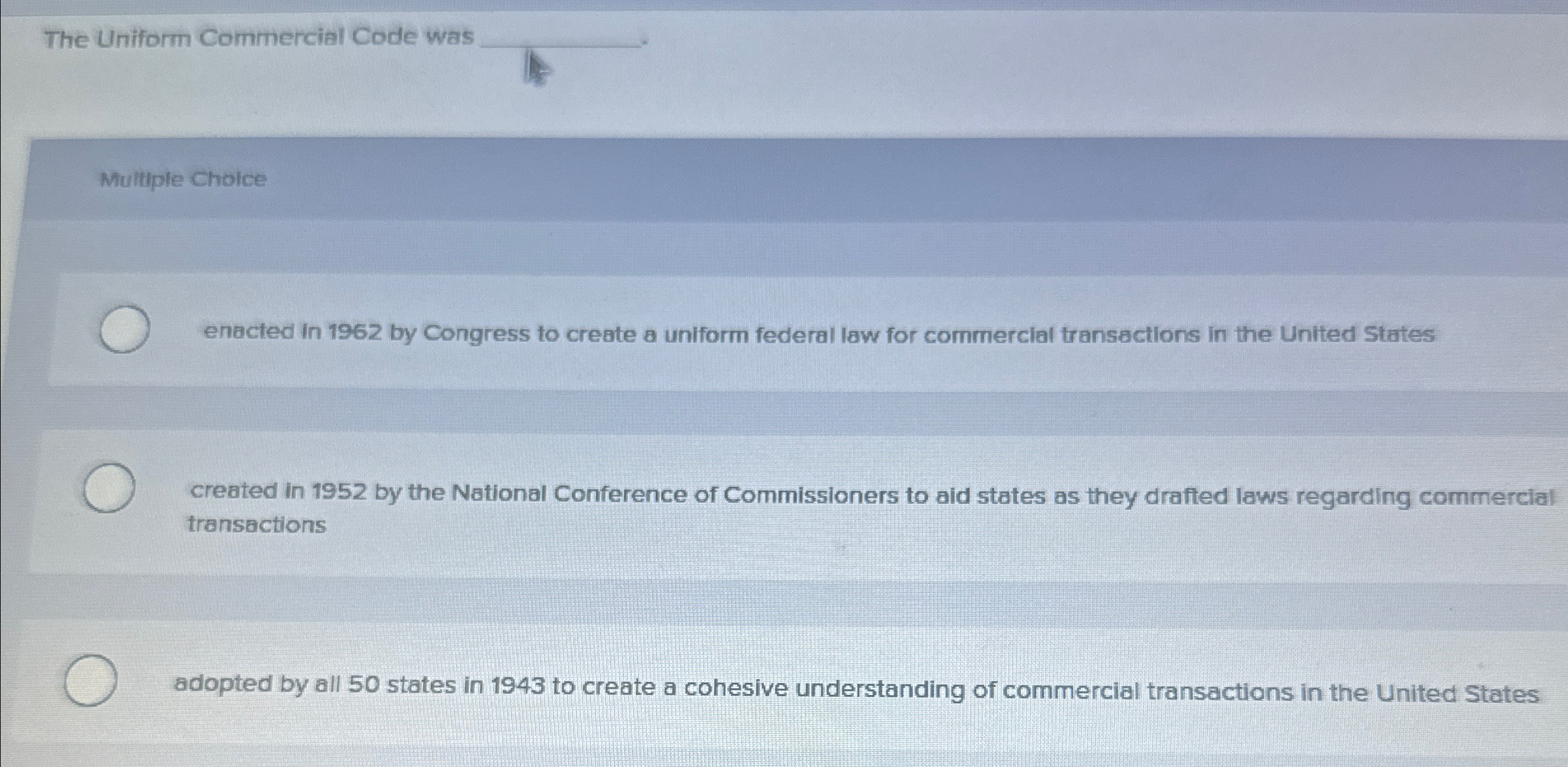  The Uniform Commercial Code was q, Multiple Choice enacted in 1962