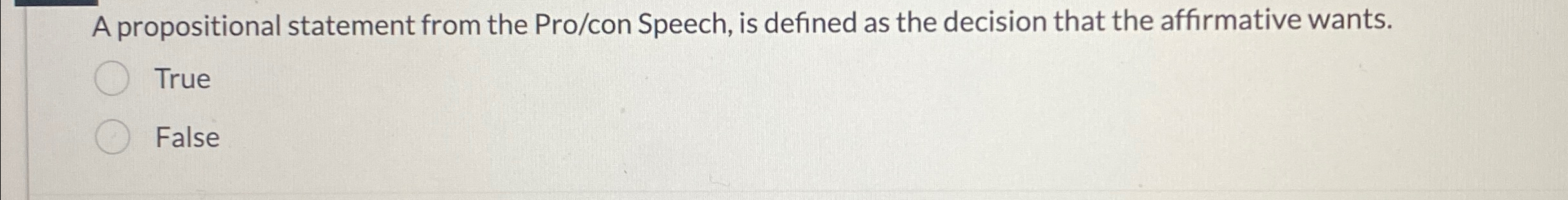  A propositional statement from the Pro/con Speech, is defined as the