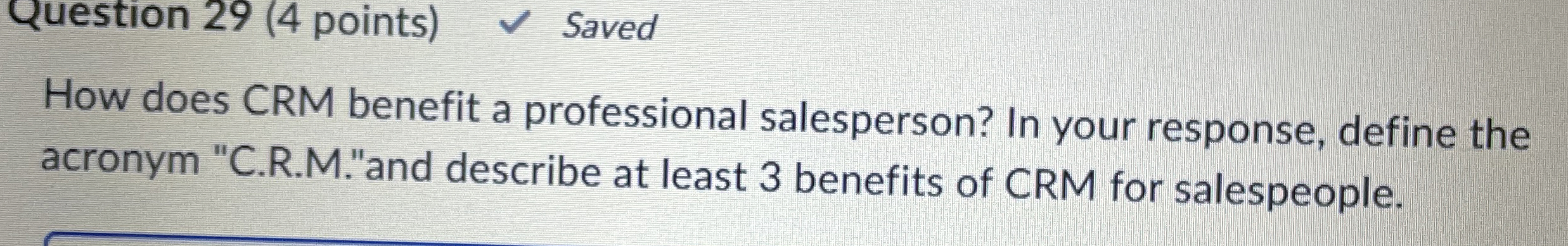  Question 29(4 points) Saved How does CRM benefit a professional salesperson?