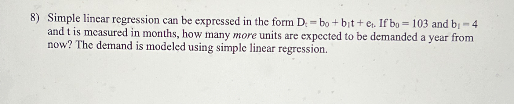  Simple linear regression can be expressed in the form Dt=b0+b1t+et. If