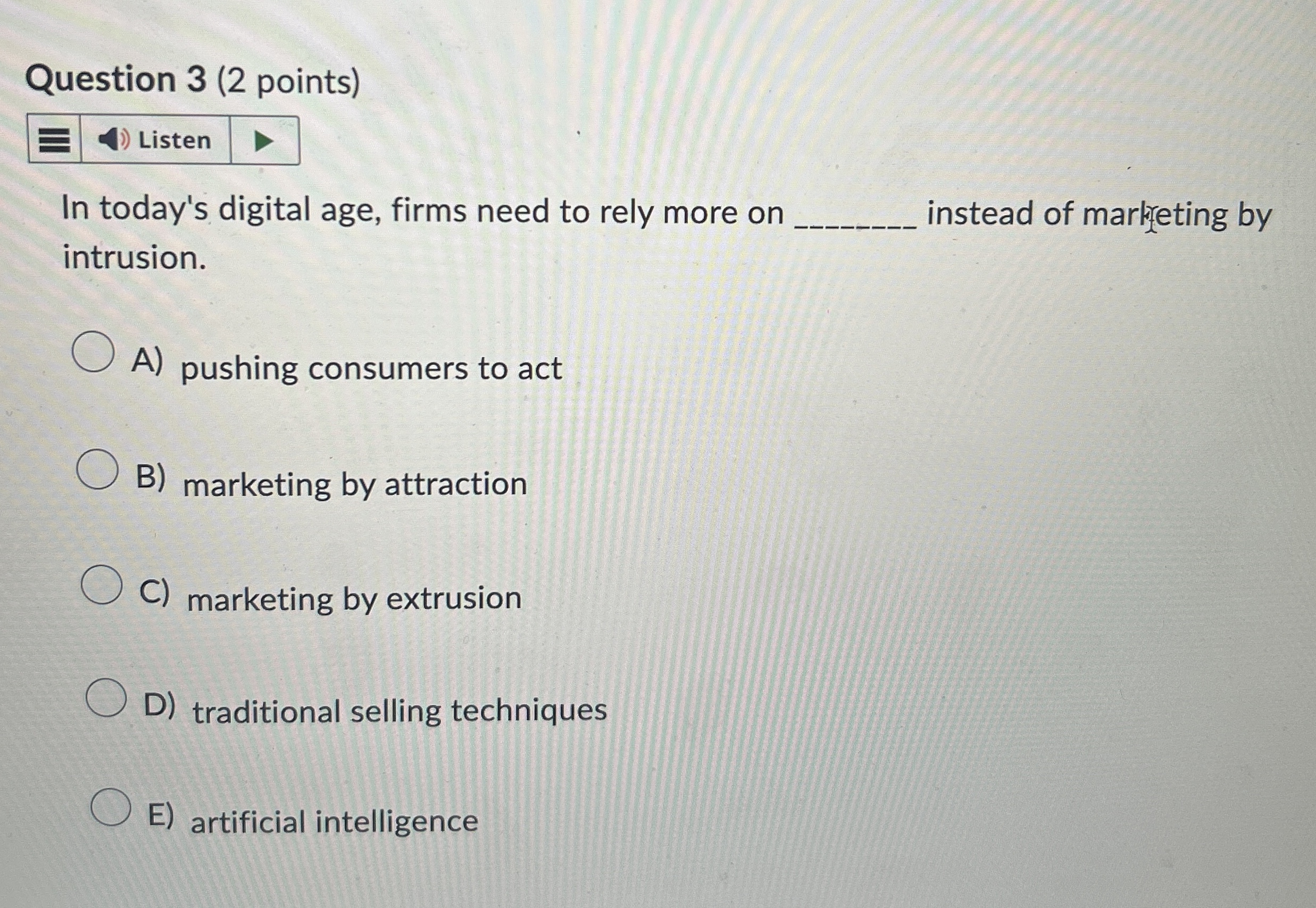 Question 3(2 points) In today's digital age, firms need to rely