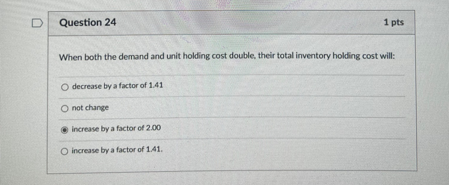  Question 24 When both the demand and unit holding cost double,