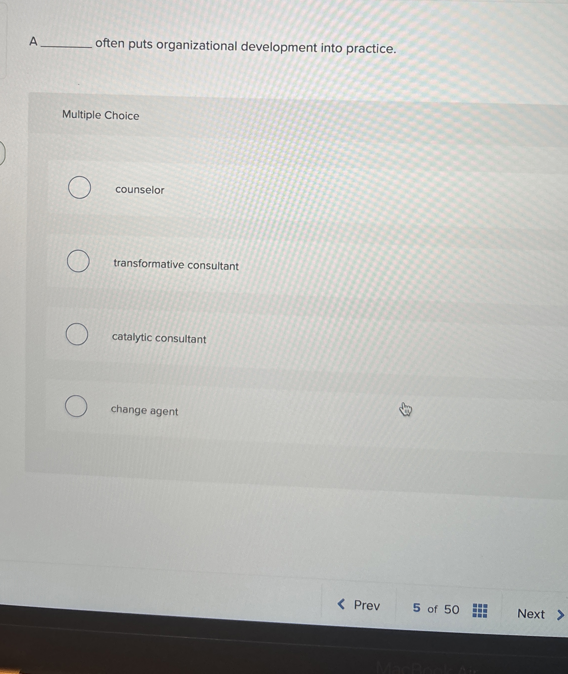  A often puts organizational development into practice. Multiple Choice counselor transformative
