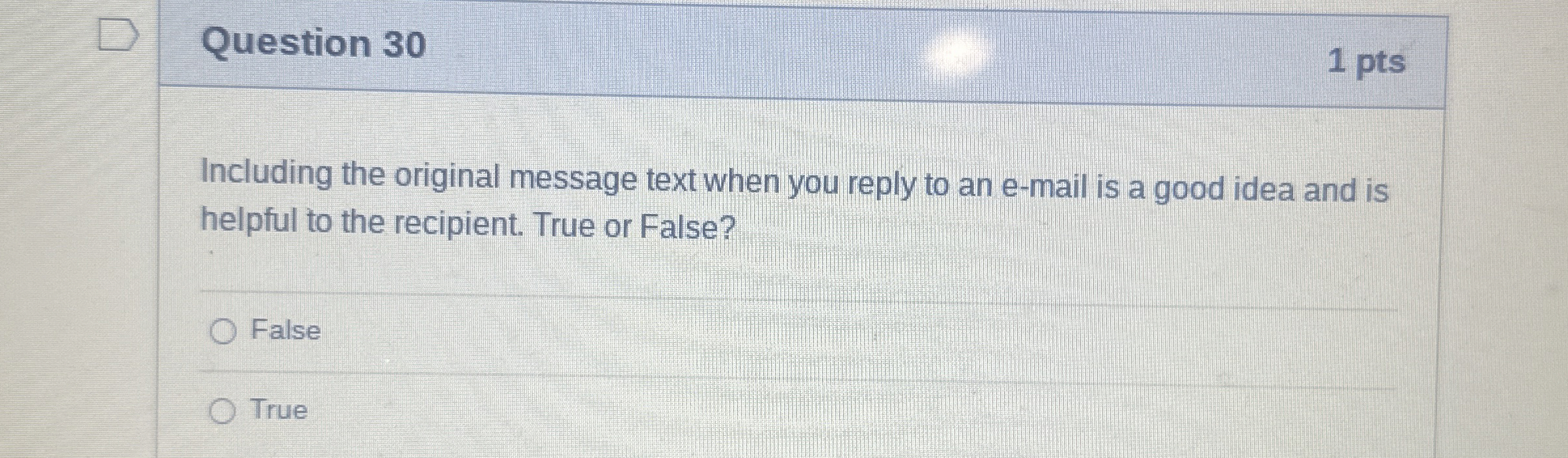  Question 30 1 pts Including the original message text when you