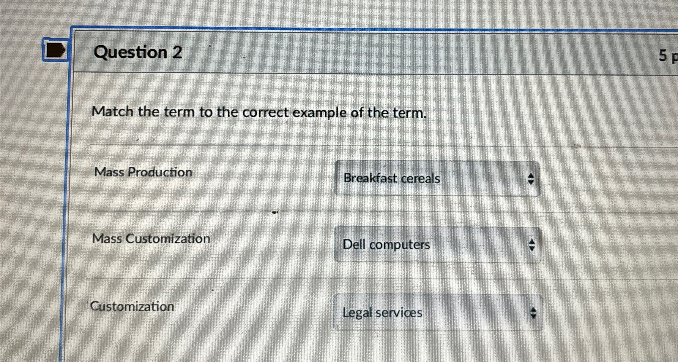  Question 2 Match the term to the correct example of the