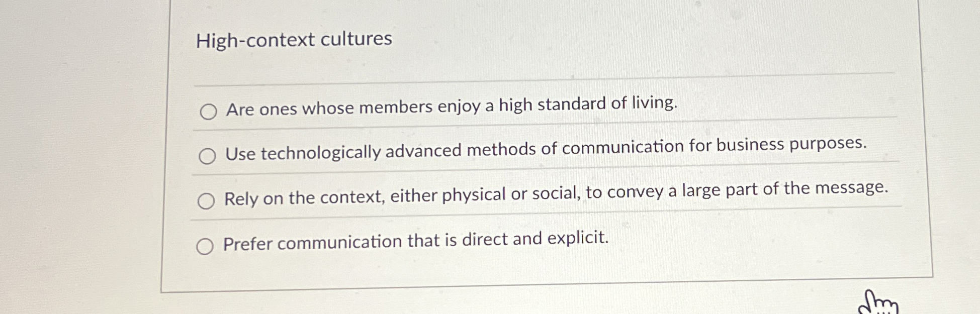  High-context cultures Are ones whose members enjoy a high standard of