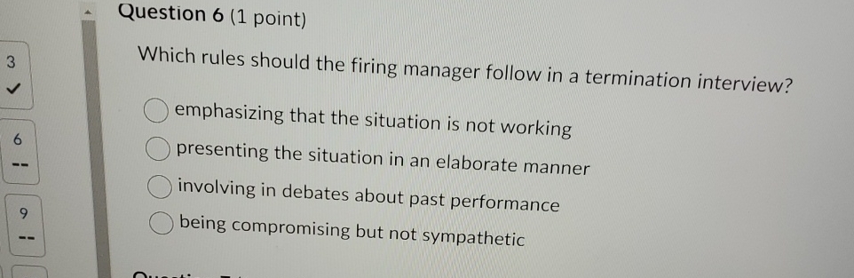  Question 6(1 point) Which rules should the firing manager follow in