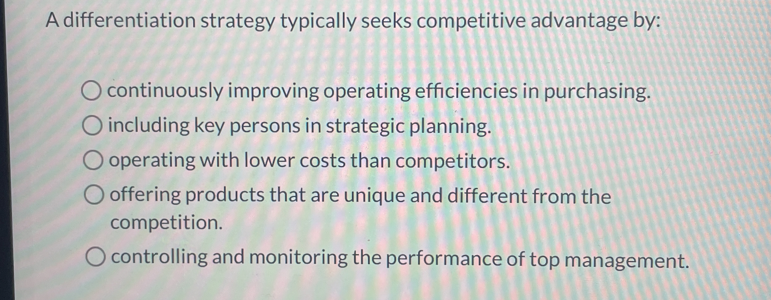  A differentiation strategy typically seeks competitive advantage by: continuously improving operating