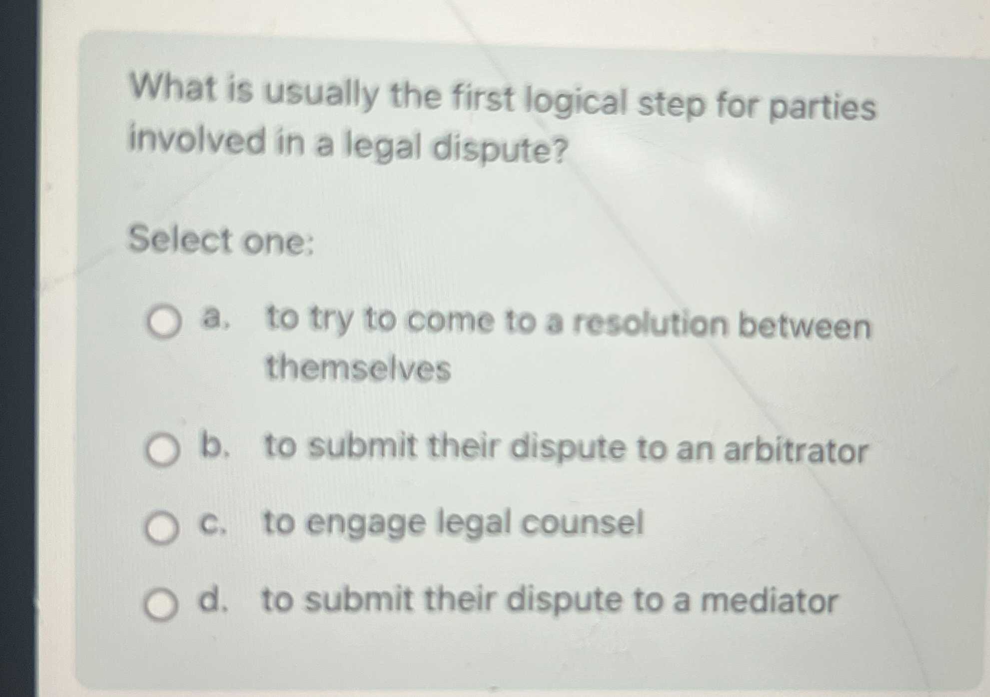  What is usually the first logical step for parties involved in