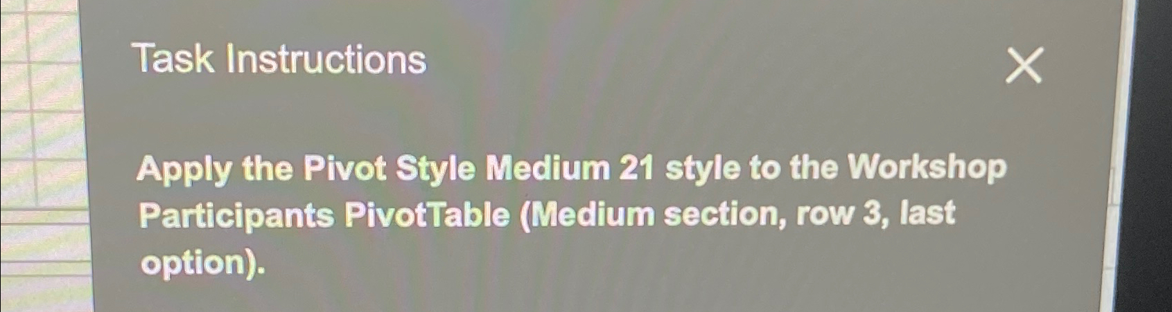  Task Instructions Apply the Pivot Style Medium 21 style to the