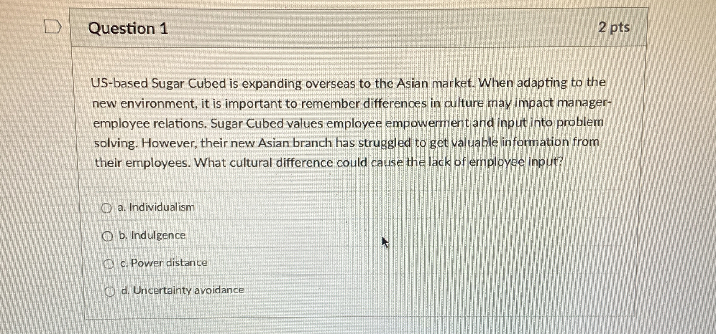  Question 1 2 pts US-based Sugar Cubed is expanding overseas to