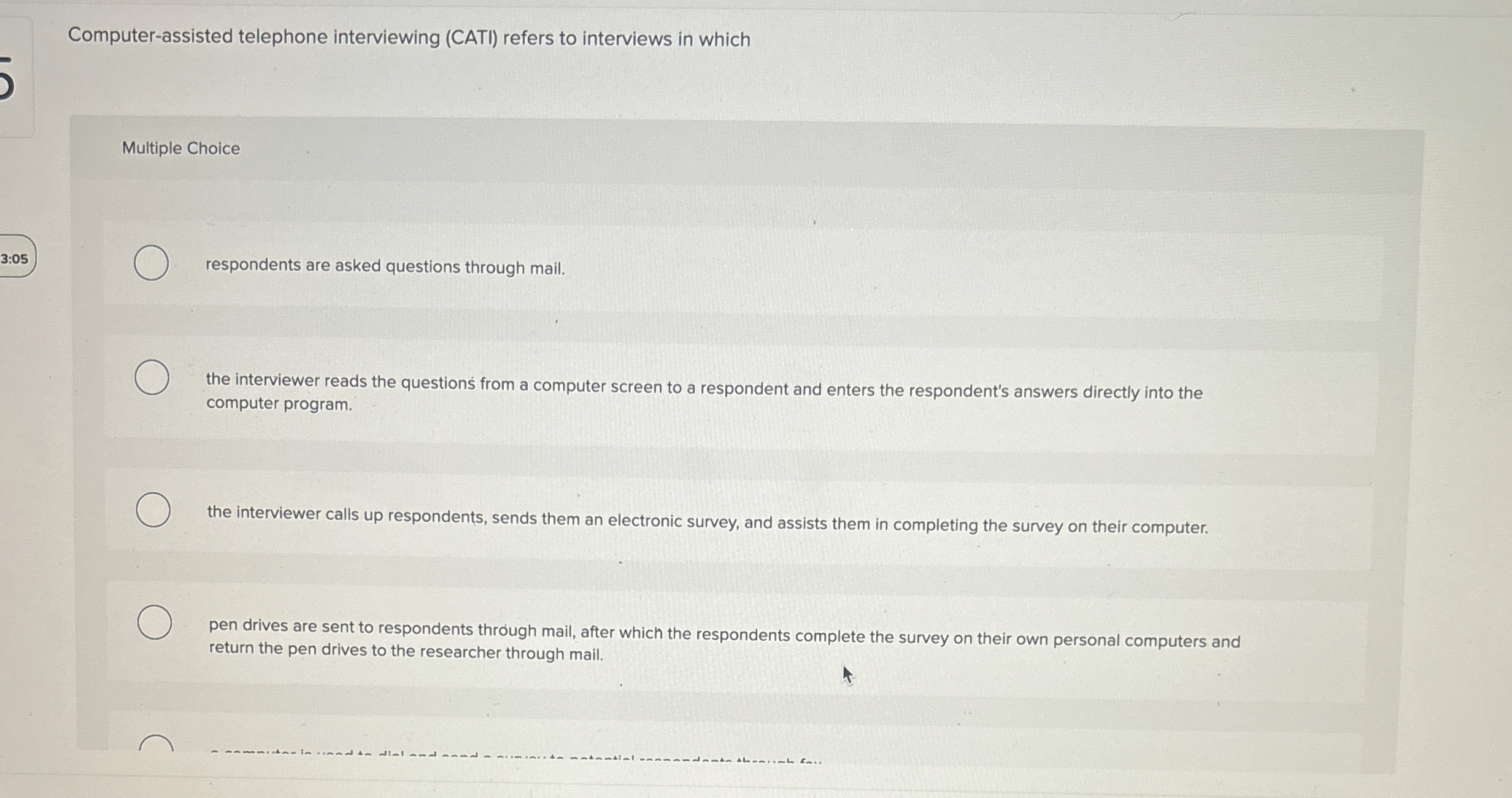  Computer-assisted telephone interviewing (CATI) refers to interviews in which Multiple Choice