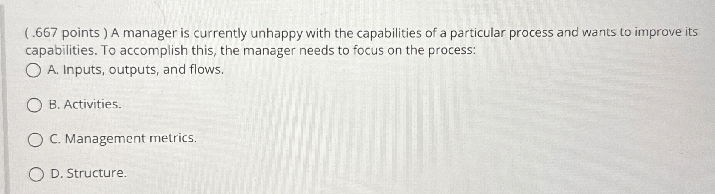  (.667 points ) A manager is currently unhappy with the capabilities