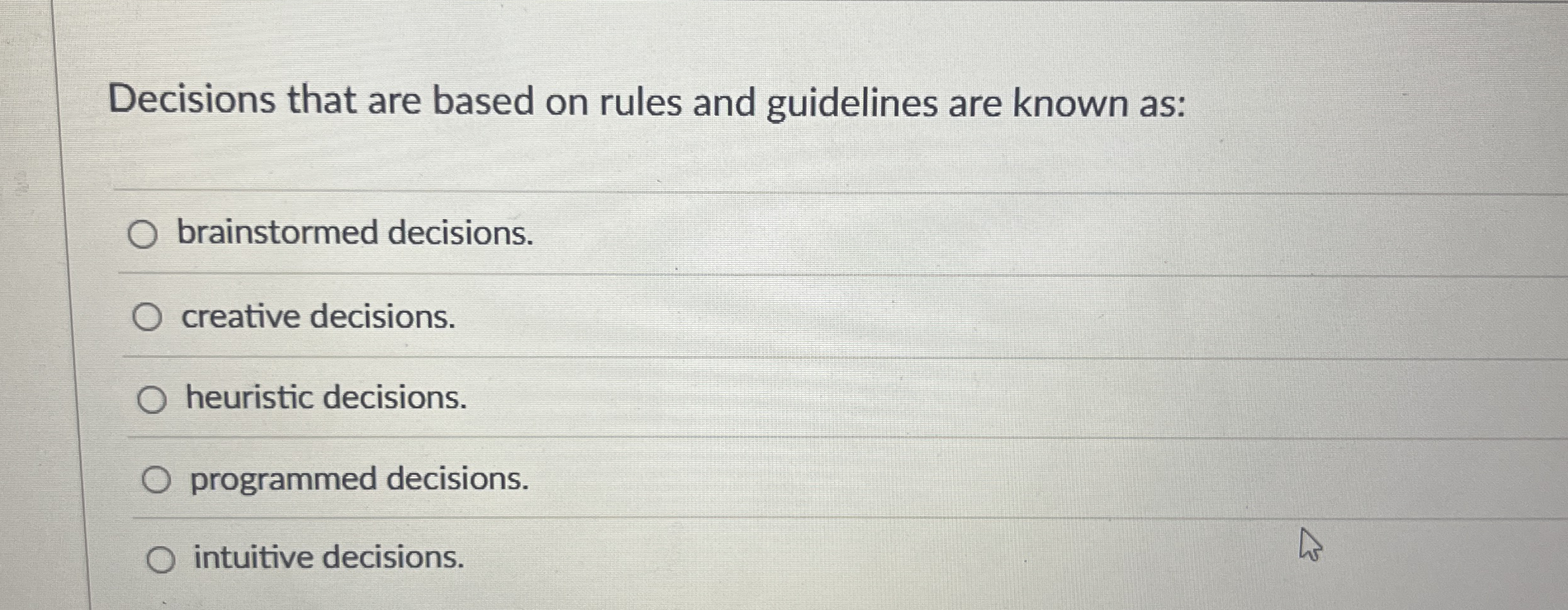  Decisions that are based on rules and guidelines are known as: