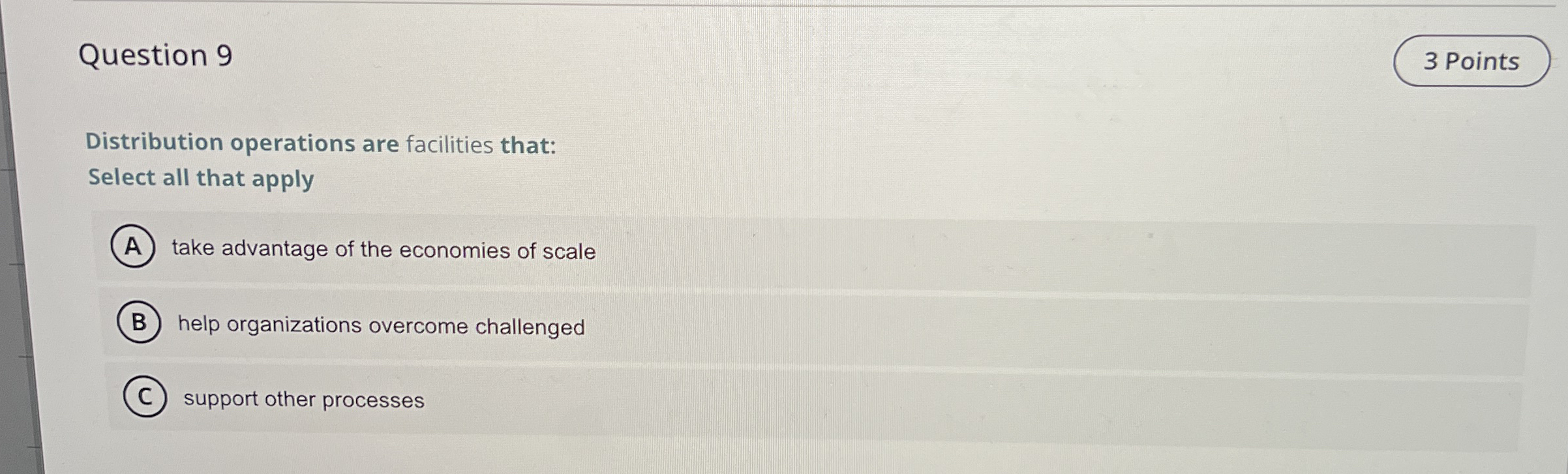  Question 9 Distribution operations are facilities that: Select all that apply
