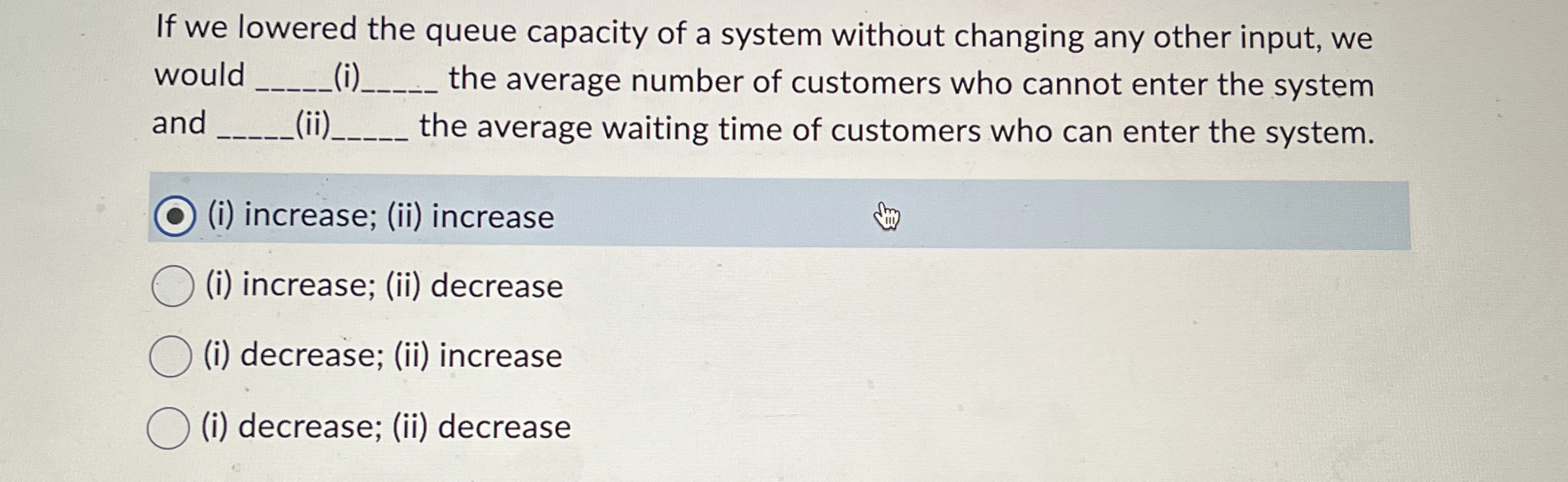  If we lowered the queue capacity of a system without changing