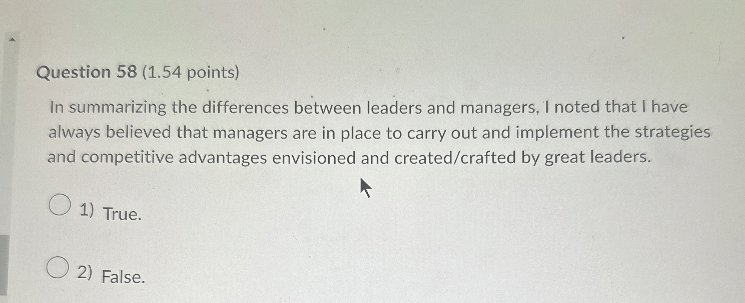  Question 58(1.54 points) In summarizing the differences between leaders and managers,