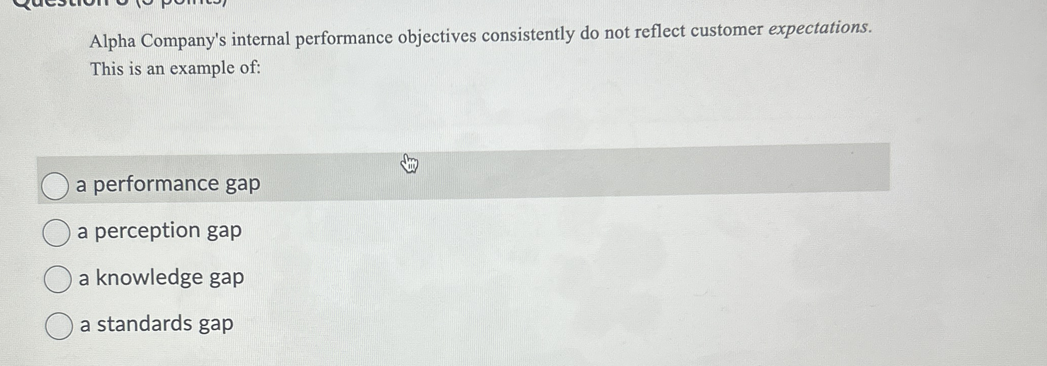  Alpha Company's internal performance objectives consistently do not reflect customer expectations.