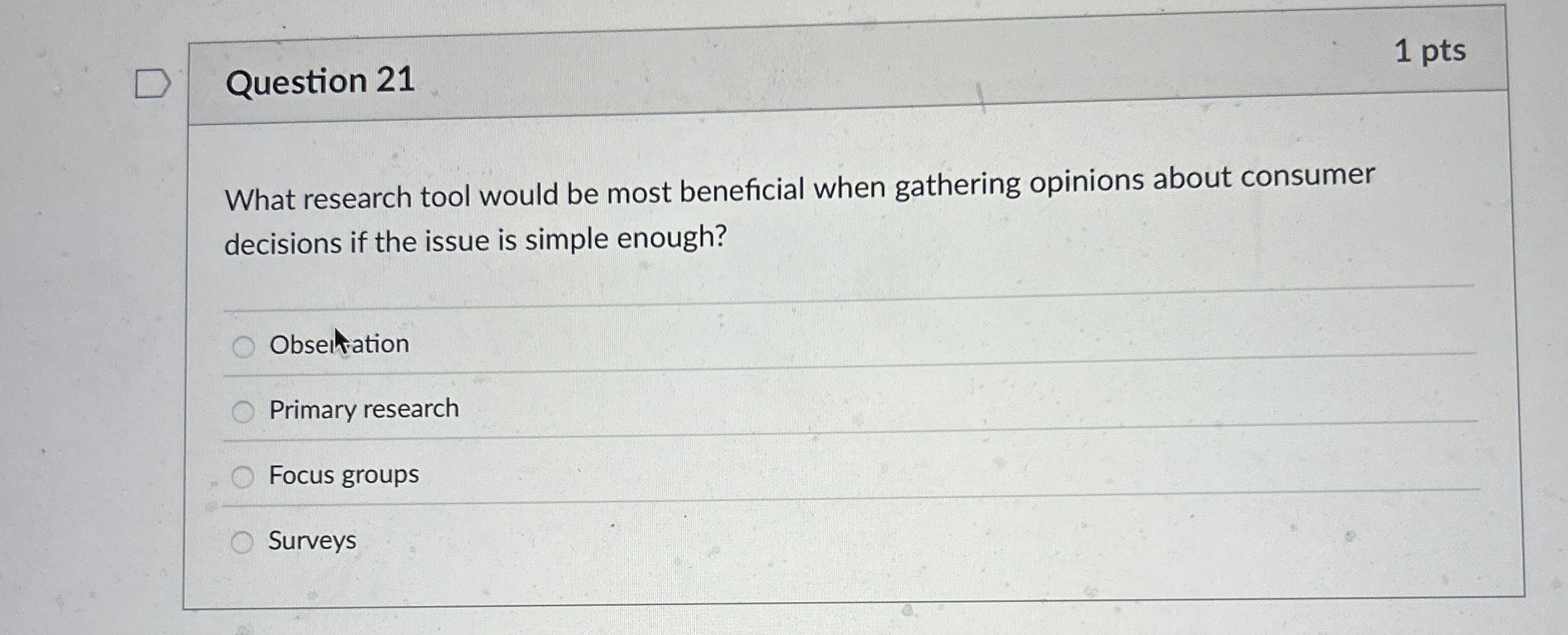  Question 21 1 pts What research tool would be most beneficial