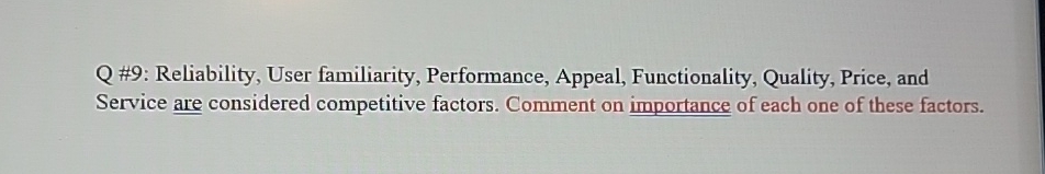  Reliability, User familiarity, Performance, Appeal, Functionality, Quality, Price, and Service are
