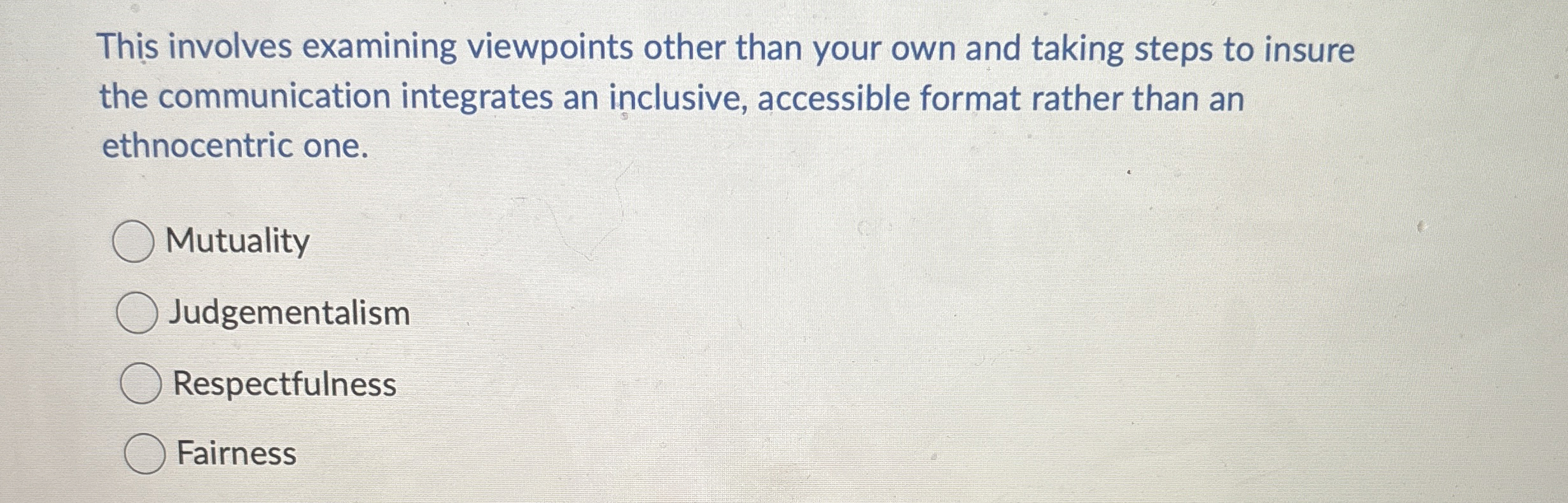  This involves examining viewpoints other than your own and taking steps