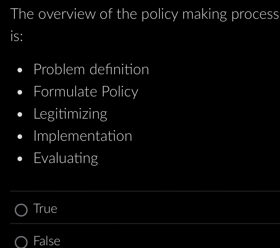  The overview of the policy making process is: Problem definition Formulate