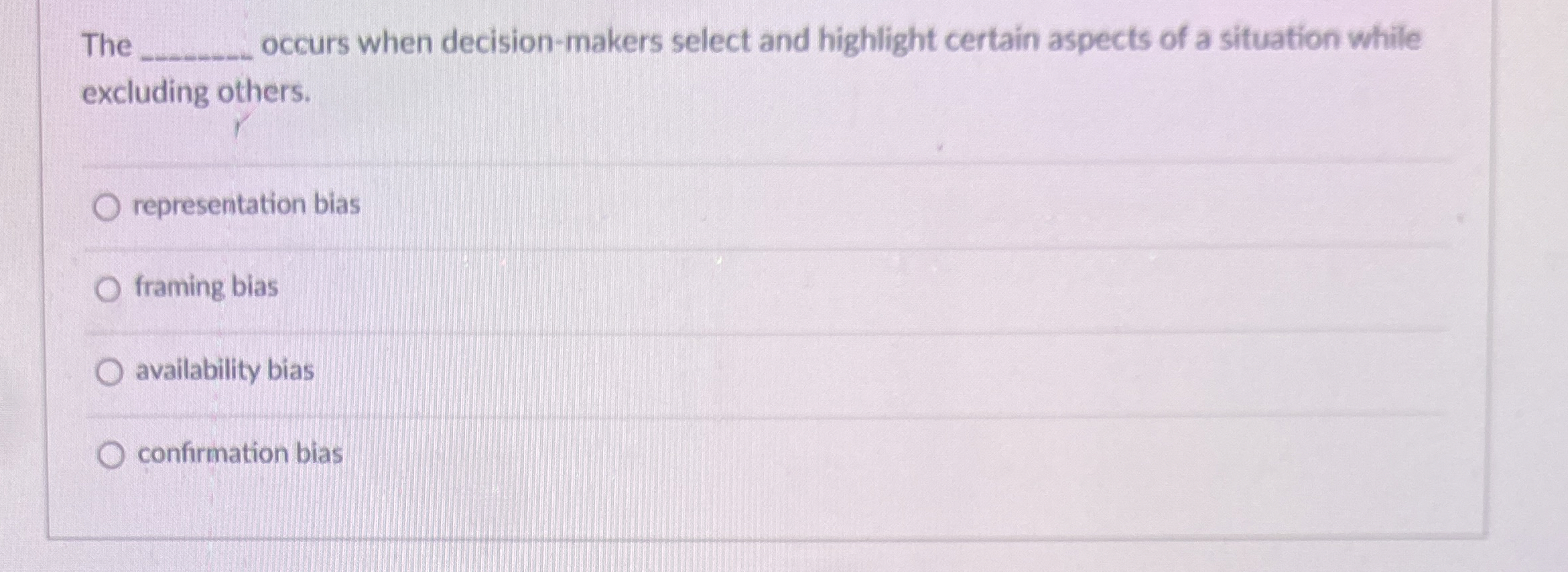  The q, occurs when decision-makers select and highlight certain aspects of