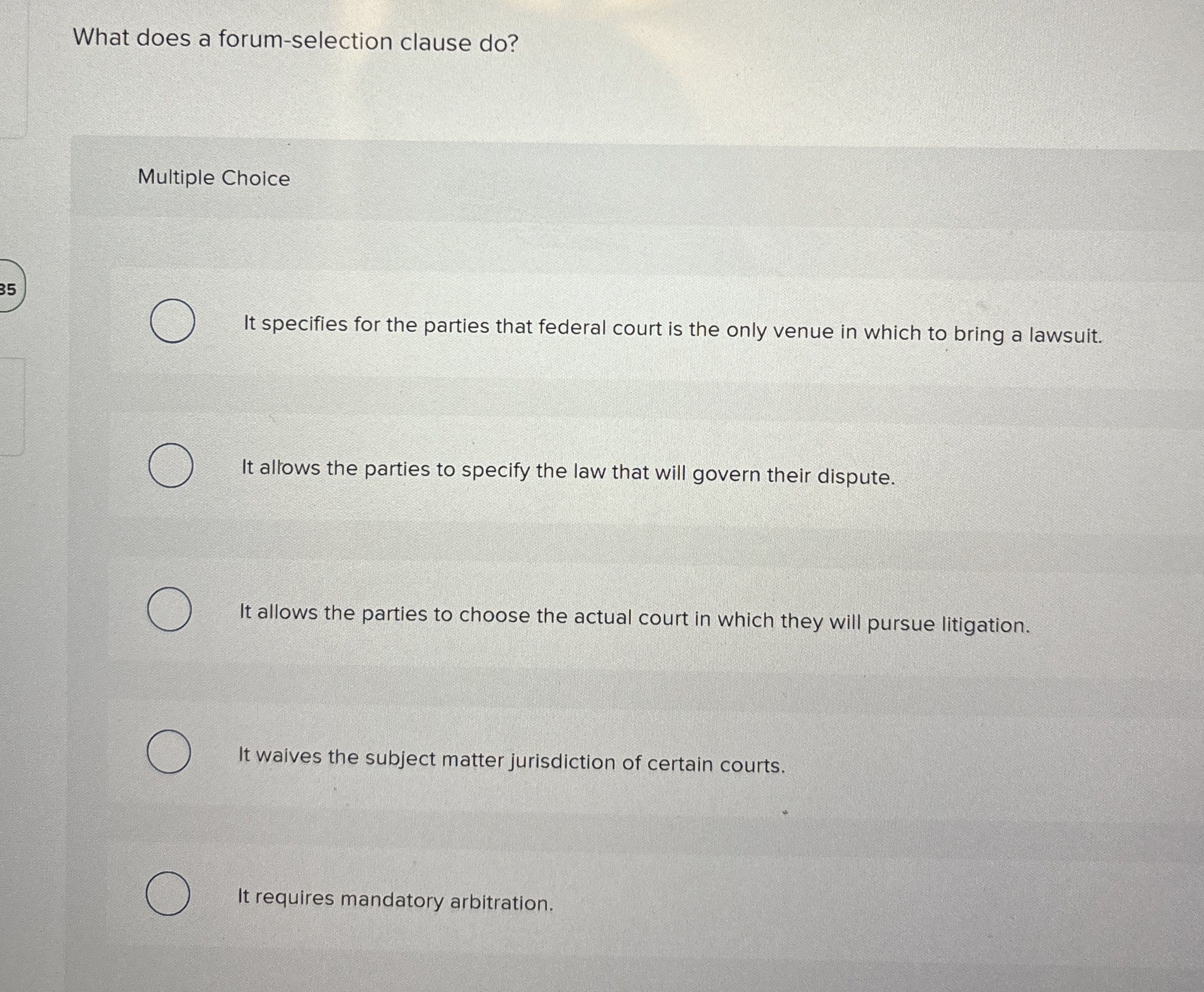  What does a forum-selection clause do? Multiple Choice It specifies for