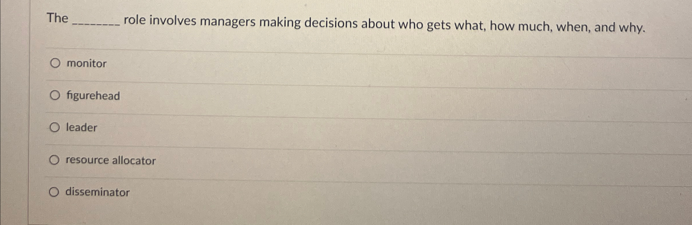  The role involves managers making decisions about who gets what, how
