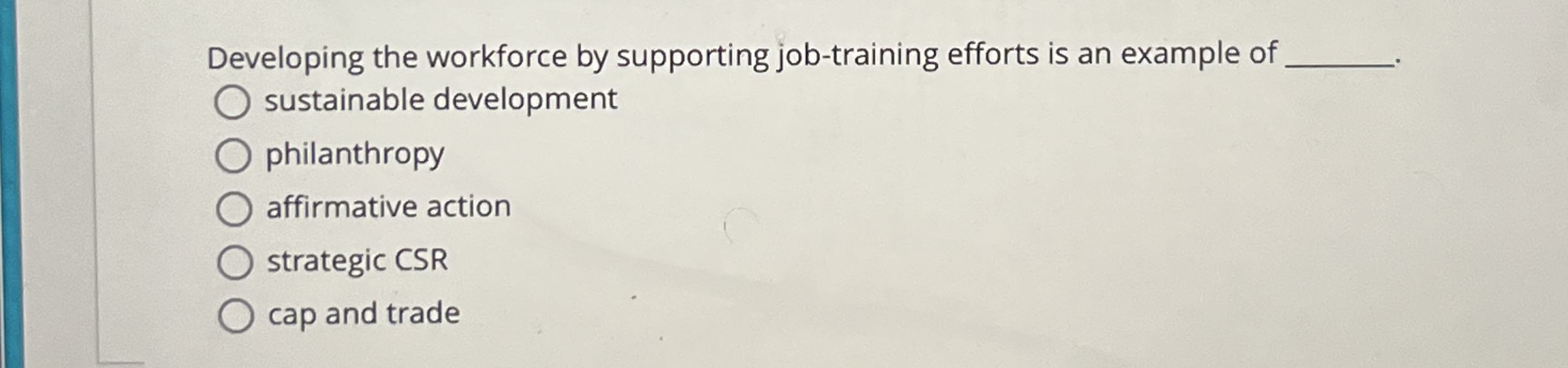  Developing the workforce by supporting job-training efforts is an example of
