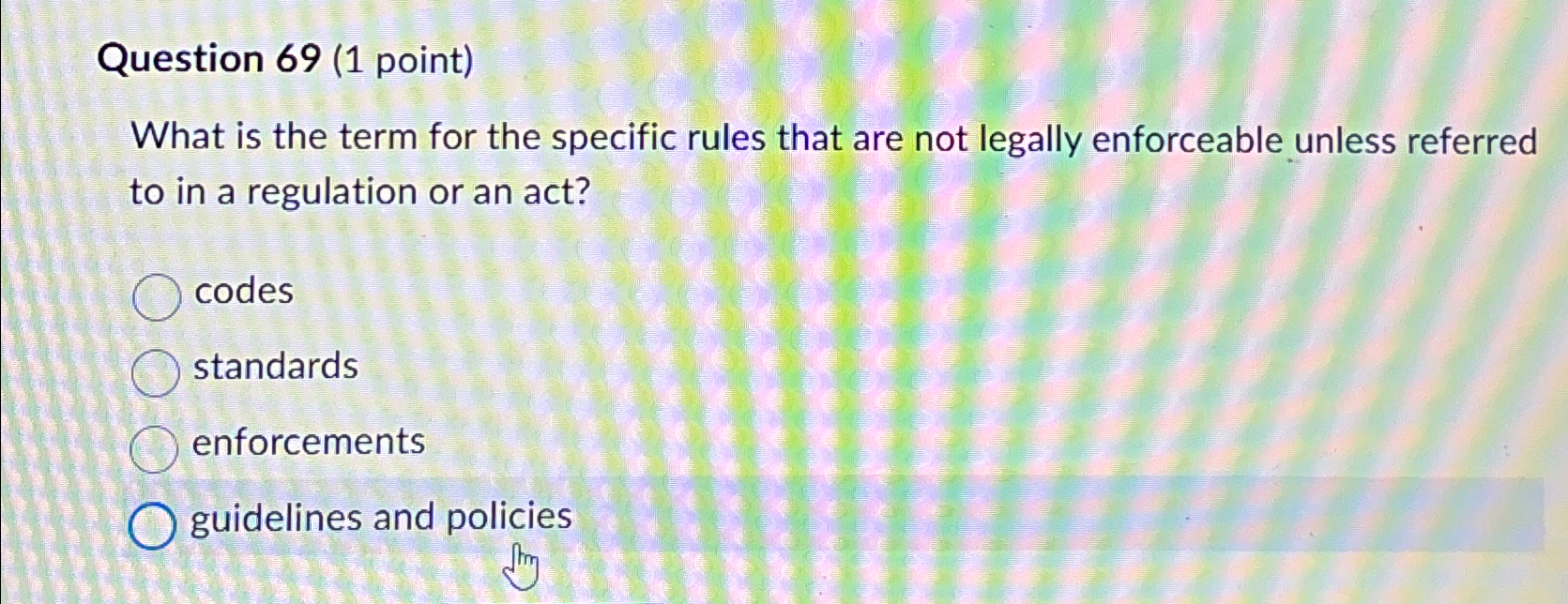  Question 69(1 point) What is the term for the specific rules